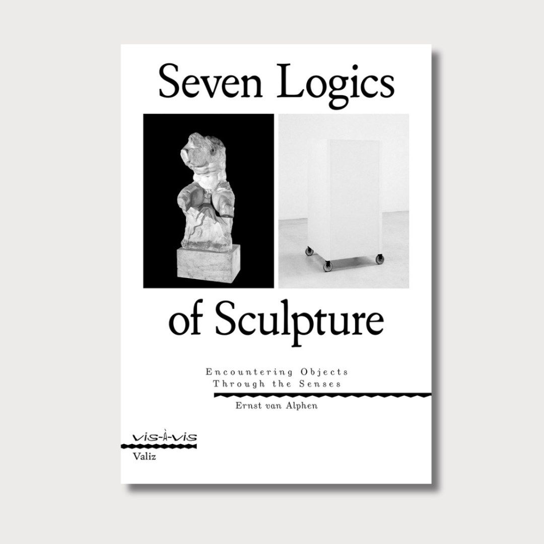 Seven Logics of Sculpture: Encountering Objects Through the Senses