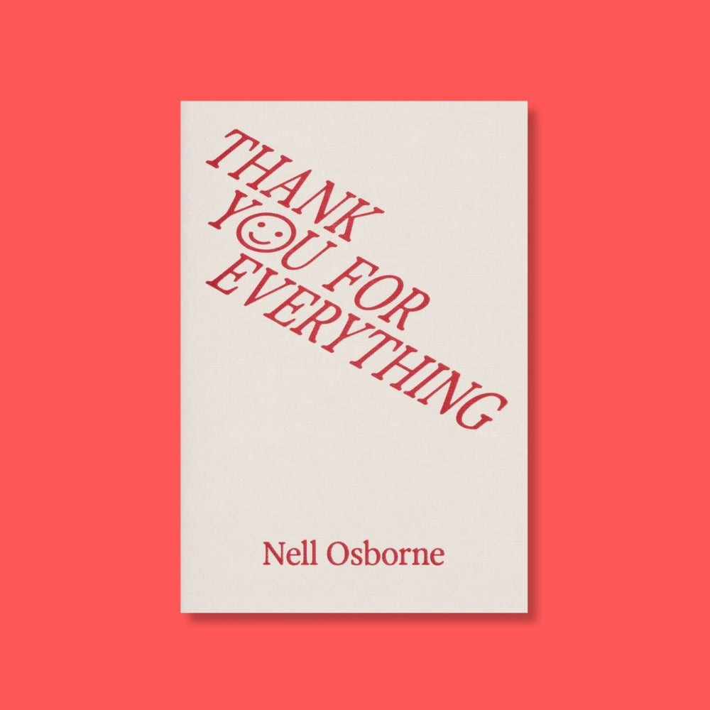 A pale grey book-pamphlet with the title 'Thank You For Everything' written slantwise in red capital letters. The 'o' in 'you' is a smiley face. Nell Osborne, the author's name, is written below, also in red. The pamphlet is on a red background.