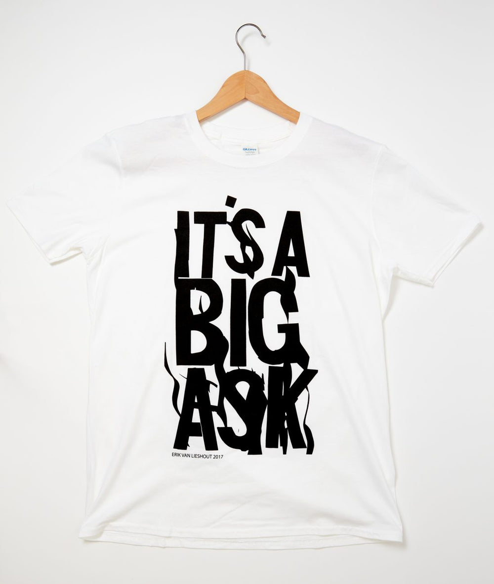 It's a Big Ask T-Shirt, 2017 - Erik van Lieshout