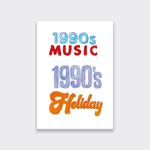 A white poster with colourful hand drawn lettering. The text says '1990s music 1990's holiday'