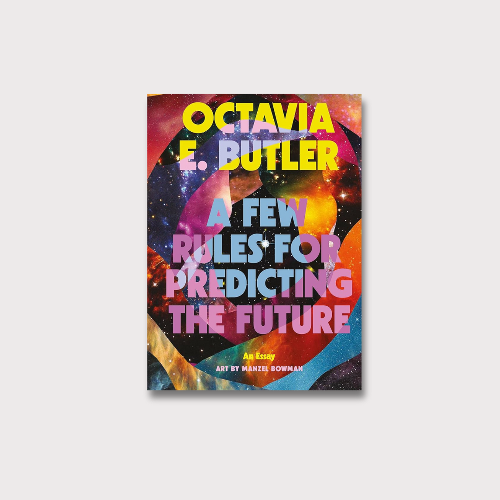 Book cover on grey background with abstract cosmic artwork. On the cover is the title of the book 'A few rules for predicting the future' by Octavia E. Butler .