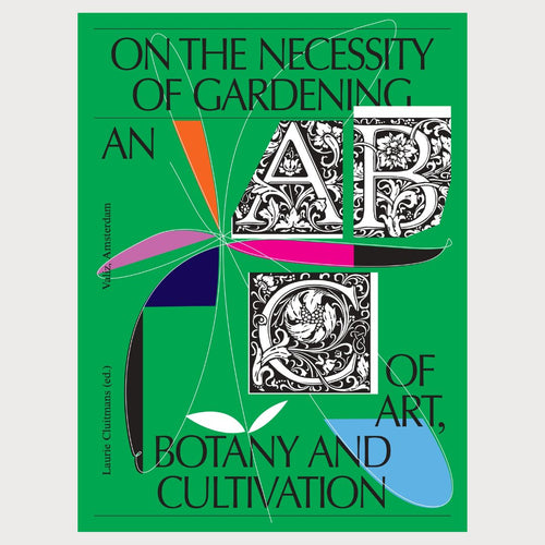 A bright green book with a colourful graphic image on it. The book is called On the Necessity of Gardening: An ABC of Art, Botany and cultivation