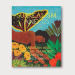 A book cover on a light grey background. The cover shows a fragment of a painting. The motif is figurative, but not realist. Afeminine looking person with brown skin, black hair and butterfly wings is hovering above a background of bright leaves and flowers. The title of the book is 'Surrealism and Us: Caribbean and African Diasporic Artists Since 1940'.