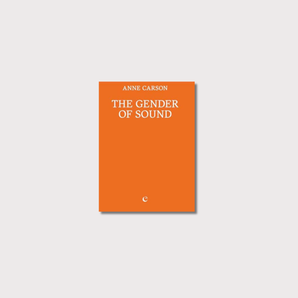 Book titled 'The Gender of Sound' by Anne Carson with an orange cover on a light gray background