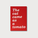 The Cat Came as a Tomato