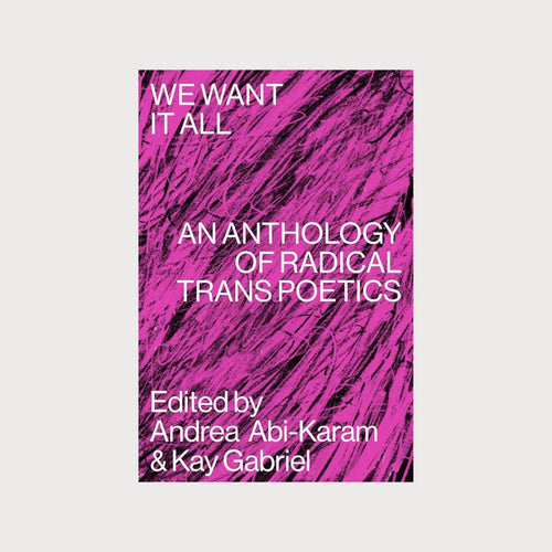 Pink book cover with abstract black line work and the title in white block text. The book is titled We Want it All, An Anthology of Radical Transpoetics.