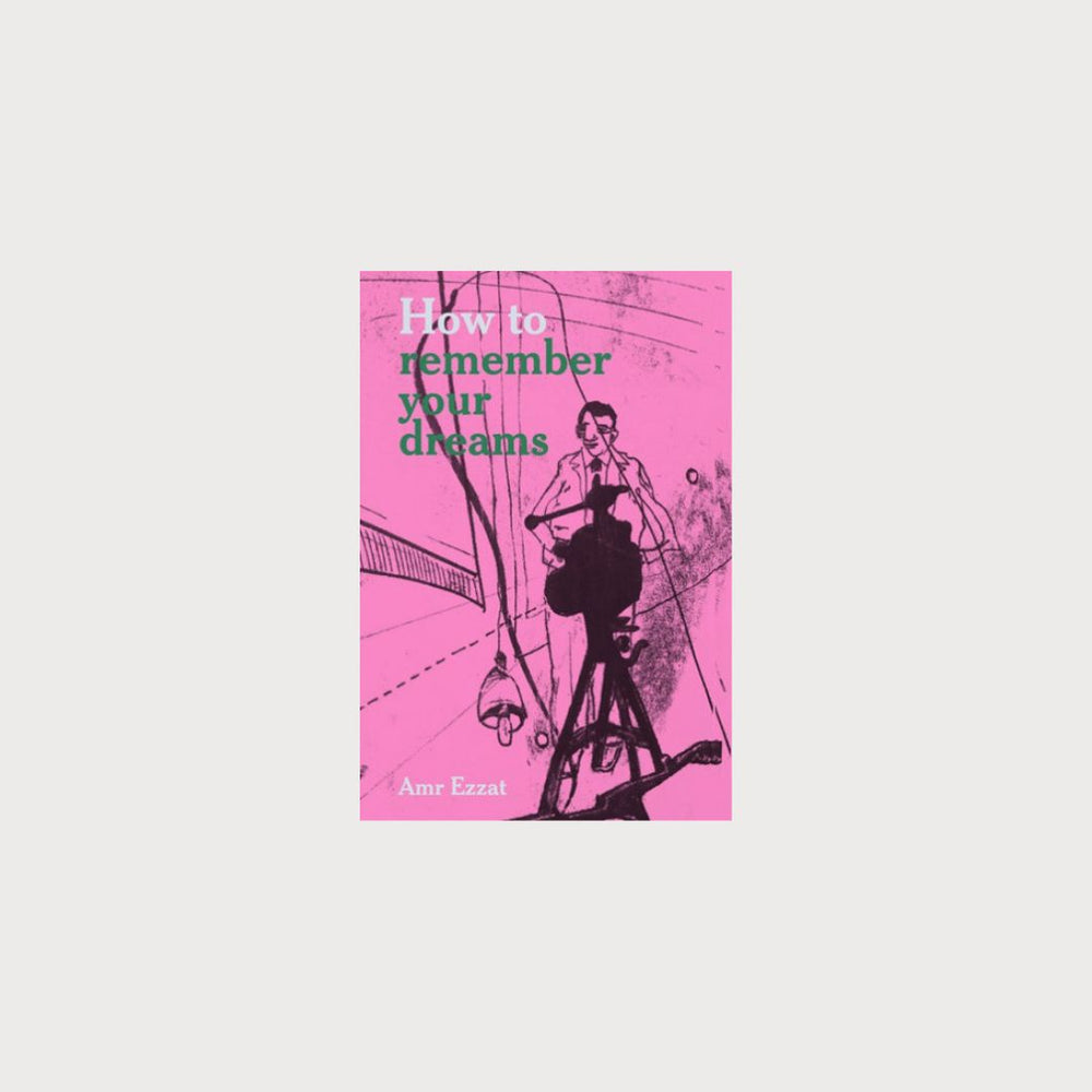 A bright pink book cover. The cover of the book has an illustration of a person walking. The title of the book is How to remember your dreams by Amr Ezzat.