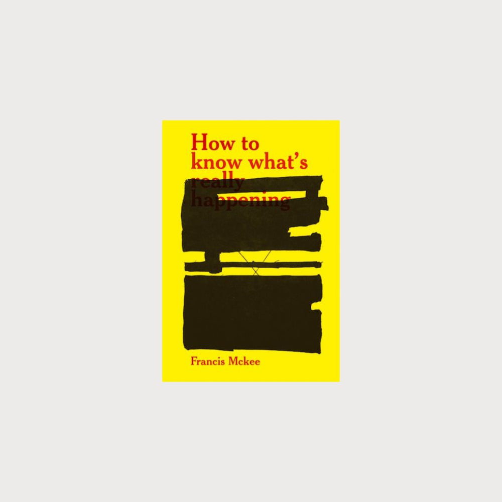 A yellow book on a plain grey background. The title of the book is 'How to know what's really happening' and the author is Francis Mckee