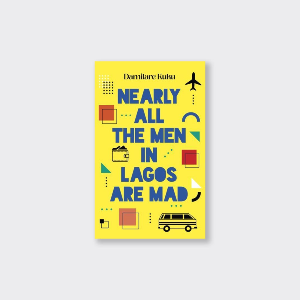 The yellow, illustrated cover of the book 'nearly all the men in lagos are mad' by damilare kuku. There is a plan and a mini van on the cover.